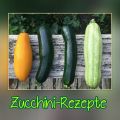 Zucchini in Hülle und Fülle? 12 Rezepte
