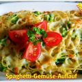 ~ Auflauf ~ Spaghetti-Gemüse-Auflauf