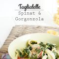 Tagliatelle mit Spinat & Gorgonzola
