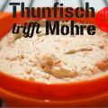 266♥ Thunfisch trifft Möhre {Rezept}