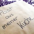 Post aus meiner Küche Teil 1