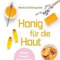 Honig für die Haut [Renée Schüttengruber,[...]
