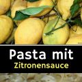 Pasta mit Zitronensauce - der Sommer ist da