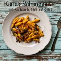 Kürbis-Scherennudeln mit Knoblauch, Chili und[...]
