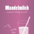 Mandelmilch selbstgemacht