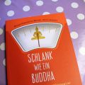 Buddha zählt keine Kalorien - Buchrezension