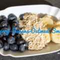 Blueberry-Banana-Oatmeal Smoothie