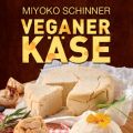 Rezension: Veganer Käse von Miyoko Schinner
