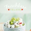 Schnell gemacht & lecker: Frischkäse Deluxe