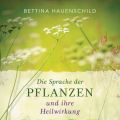 Die Sprache der Pflanzen [Bettina Hauenschild,[...]