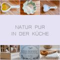 NATUR PUR IN DER KÜCHE