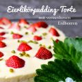 Eierlikörpudding-Torte mit versunkenen[...]