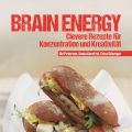 Brain Energy - Clevere Rezepte für[...]