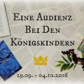 [Aktion] ♛ EINE AUDIENZ BEI DEN KÖNIGSKINDERN ♛