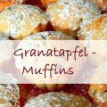 Granatapfel - Muffins