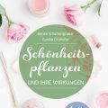 Schönheitspflanzen und ihre Wirkungen[...]