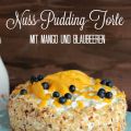 Nuss-Pudding-Torte mit Mango (glutenfrei)