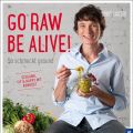 Go raw - be alive!