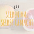 #44 - sieben mal selbstgemacht