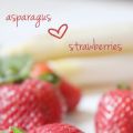In love: asparagus & strawberries