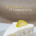 Gelbe Pflaumentorte