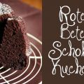 Lecker Schmecker  -  Rote-Bete-Schokokuchen
