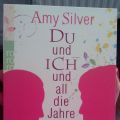 Amy Silver - Du und ich und all die Jahre
