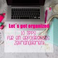 Let´s get organized #01 – 10 Tipps für ein[...]
