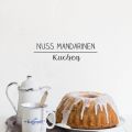 Nuss Mandarinen Kuchen ♥