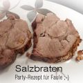 Partyrezept für Faule: Salzbraten