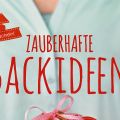 Zauberhafte Backideen