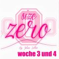 size zero - woche 3 und 4