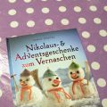 Nikolaus- & Adventsgeschenke zum Vernaschen -[...]