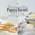 [Rezept] Hausgemachte Papaya Ravioli mit Curry