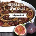 Fabelhafte Feigentarte mit Walnüssen und[...]